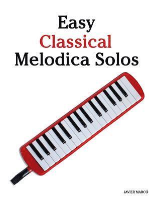 Marc - Easy Classical Melodica Solos: Featuring Music of Bach, Mozart, Beethoven, Brahms and Others., Häftad. Tillgänglighet: Lägg i varukorg