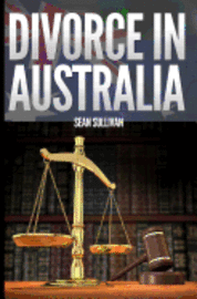 Sean Sullivan - Divorce in Australia: A guide for Australian Men, Häftad