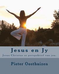 Pieter Oosthuizen - Jesus en Jy: Jesus Christus se perspektief van jou., Häftad