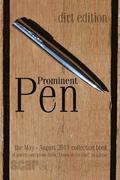 Prominent Pen (dirt edition): 'Prominent Pen' is 'Down in the Dirt' magazne collected May thrugh August 2011 issue wrtings into the Scars Publicatio