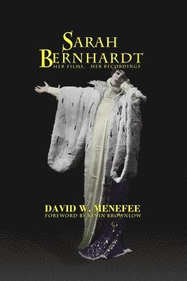 David W Menefee - Sarah Bernhardt, Her Films, Her Recordings, Häftad. Tillgänglighet: Tillfälligt slut