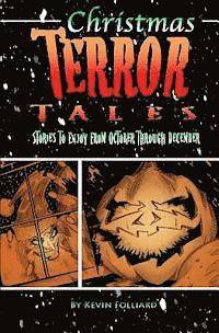 Kevin M. Folliard - Christmas Terror Tales: Stories to Enjoy from October through December, Häftad