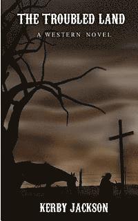 Kerby Jackson - The Troubled Land - A Western Novel, Häftad. Tillgänglighet: Lägg i varukorg