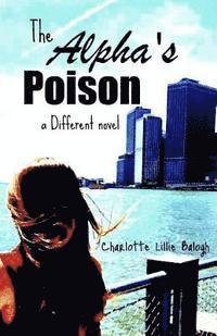 Charlotte Lillie Balogh - The Alpha's Poison: a Different novel., Häftad. Tillgänglighet: Lägg i varukorg