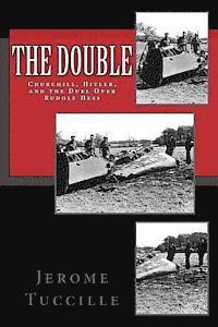 Jerome Tuccille - The Double: Churchill, Hitler, and the Duel Over Rudolf Hess, Häftad. Tillgänglighet: Lägg i varukorg