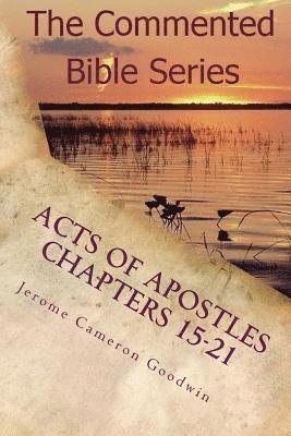 Jerome Cameron Goodwin - Acts Of Apostles Chapters 15-21: Keep On Bearing Witness To The Truth, Häftad. Tillgänglighet: Lägg i varukorg
