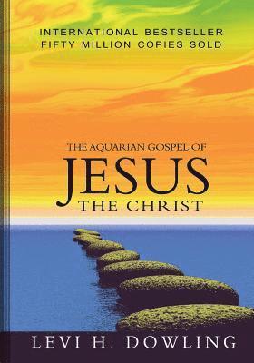 Levi H. Dowling - The Aquarian Gospel of Jesus The Christ, Häftad. Tillgänglighet: Lägg i varukorg