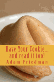 Adam Friedman - Have Your Cookie...and read it too: Cookie sized wisdom for seekers with short attention spans, Häftad. Tillgänglighet: Lägg i varukorg