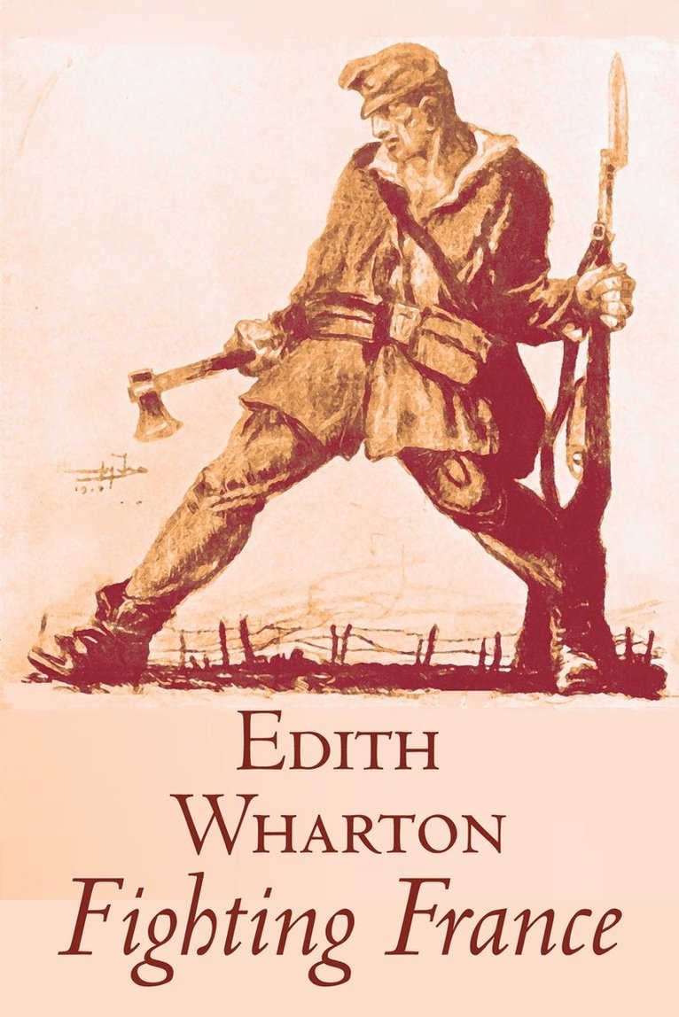 Edith Wharton - Fighting France by Edith Wharton, History, Travel, Military, Europe, France, World War I, Häftad