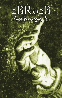Kurt Vonnegut - 2br02b by Kurt Vonnegut, Science Fiction, Literary, Inbunden