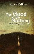 The Good Know Nothing: A Tom Hickey Novel