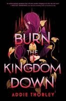 Addie Thorley - Burn the Kingdom Down (Deluxe Edition), Häftad