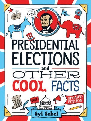 J. D. Sobel, Syl - Presidential Elections and Other Cool Facts: Understanding How Our Country Picks Its President, Inbunden