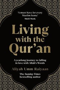 Living with the Qur'an: A Yearlong Journey to Falling in Love with Allah's Words