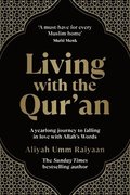 Living with the Qur'an: A Yearlong Journey to Falling in Love with Allah's Words