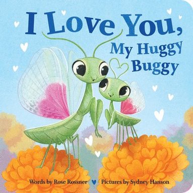 Rose Rossner - I Love You, My Huggy Buggy, Kartonnage