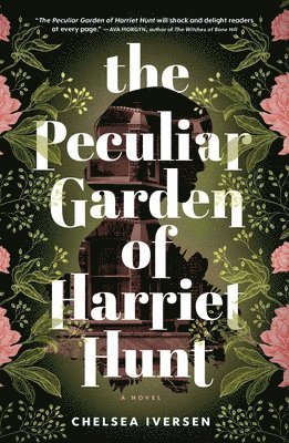 Chelsea Iversen - Peculiar Garden of Harriet Hunt, Häftad