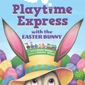 Playtime Express with the Easter Bunny