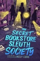 Lindsay Currie - The Secret Bookstore Sleuth Society (Deluxe Edition), Inbunden