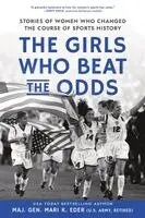Mari K. Eder - The Girls Who Beat the Odds: Stories of Women Who Changed the Course of Sports History, Inbunden. Tillgänglighet: Lägg i varukorg