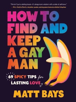 Matthew Bays - How to Find and Keep a Gay Man, Inbunden
