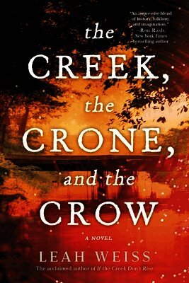 Leah Weiss - The Creek, the Crone, and the Crow, Häftad