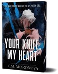 Your Knife, My Heart