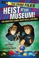Sam Subity - True Crime Files: Heist at the Museum!: The Greatest Jewel Heist in U.S. History, Häftad