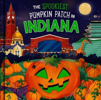 Louise Martin - The Spookiest Pumpkin Patch in Indiana, Inbunden