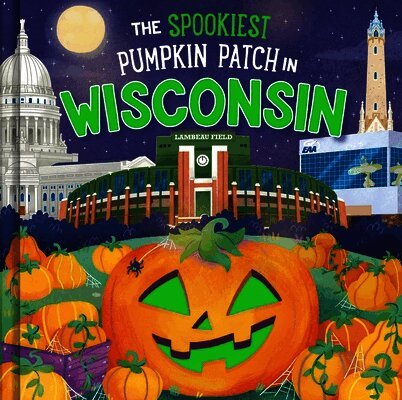 Louise Martin - The Spookiest Pumpkin Patch in Wisconsin, Inbunden