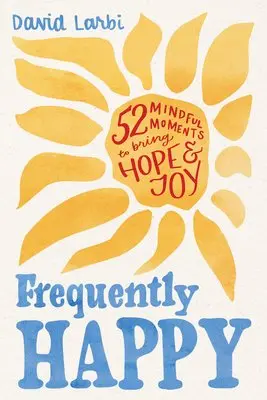 David Larbi - Frequently Happy: 52 Mindful Moments to Bring Hope and Joy, Häftad. Tillgänglighet: Lägg i varukorg