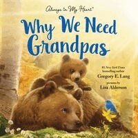 Gregory E. Lang - Why We Need Grandpas, Inbunden