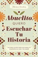 Jeffrey Mason - Abuelito, Quiero Escuchar Tu Historia: Un Diario Guiado Para Que Abuelito Comparta Su Vida Y Su Amor, Häftad. Tillgänglighet: Lägg i varukorg