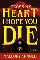 Mallory Arnold - Cross My Heart, I Hope You Die, Inbunden