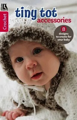 Leisure Arts - Crochet Tiny Tot Accessories, Häftad. Tillgänglighet: Lägg i varukorg