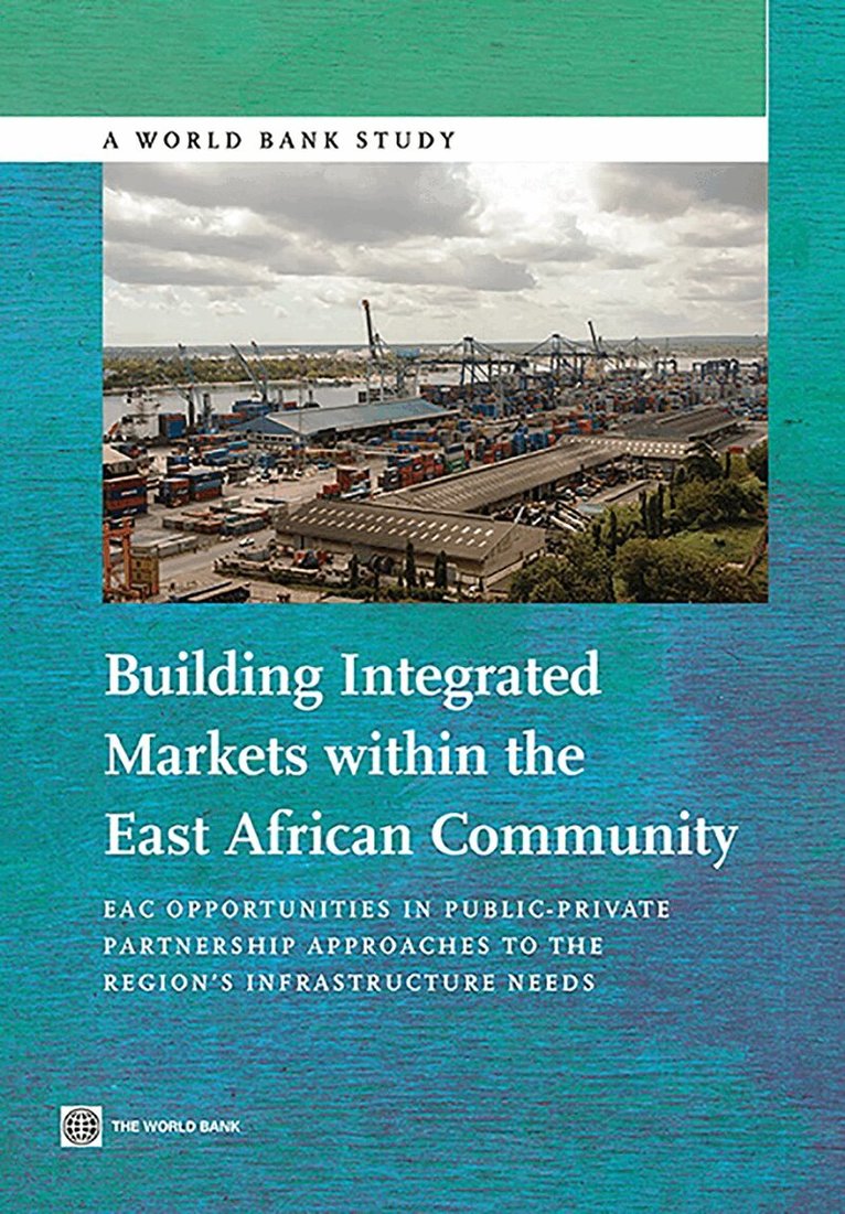 World Bank - Building Integrated Markets Within the East African Community, Häftad
