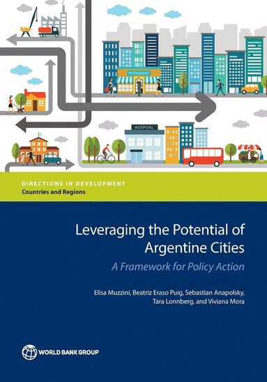 Leveraging the Potential of Argentine Cities av Elisa Muzzini, Beatriz Eraso Puig, Sebastian Anapolsky, Tara Lonnberg, Viviana C Mora