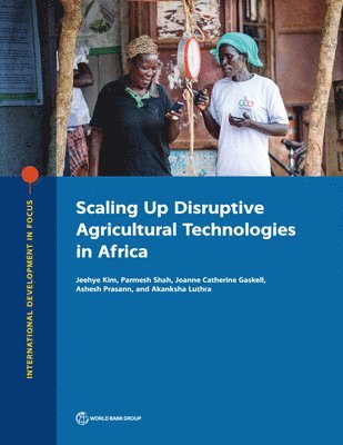Jeehye Kim, Parmesh Shah, Joanne Catherine Gaskell, Ashesh Prasann, Akanksha Luthra, World Bank - Scaling Up Disruptive Agricultural Technologies in Africa, Häftad. Tillgänglighet: Tillfälligt slut