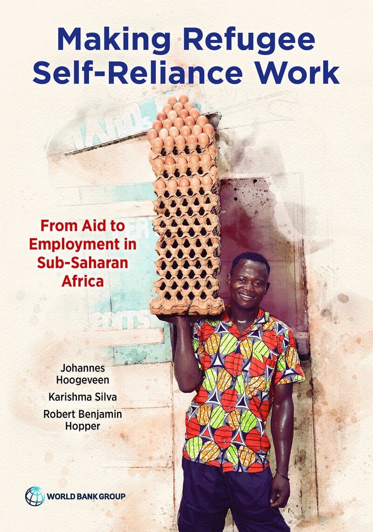 Johannes Hoogeveen, Karishma Silva, Robert Hopper - Making Refugee Self-Reliance Work, Häftad