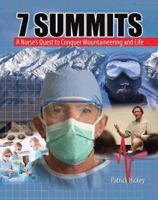 John Patrick Hickey - 7 Summits: A Nurse's Quest to Conquer Mountaineering and Life, Häftad