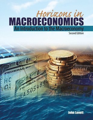 John R Lovett - Horizons in Macroeconomics: An Introduction to the Macroeconomy, Häftad