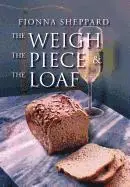 Fionna Sheppard - Weigh, the Piece and the Loaf, Inbunden. Tillgänglighet: Lägg i varukorg
