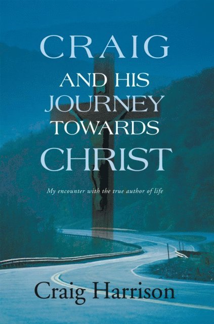 Craig Harrison - Craig and His Journey Towards Christ, E-bok. Tillgänglighet: Lägg i varukorg