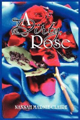 Nannah Marnie-Claire - Dirty Rose, Häftad
