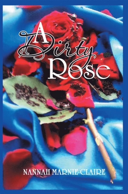 Nannah Marnie-Claire, Lisa Cole - Dirty Rose, E-bok