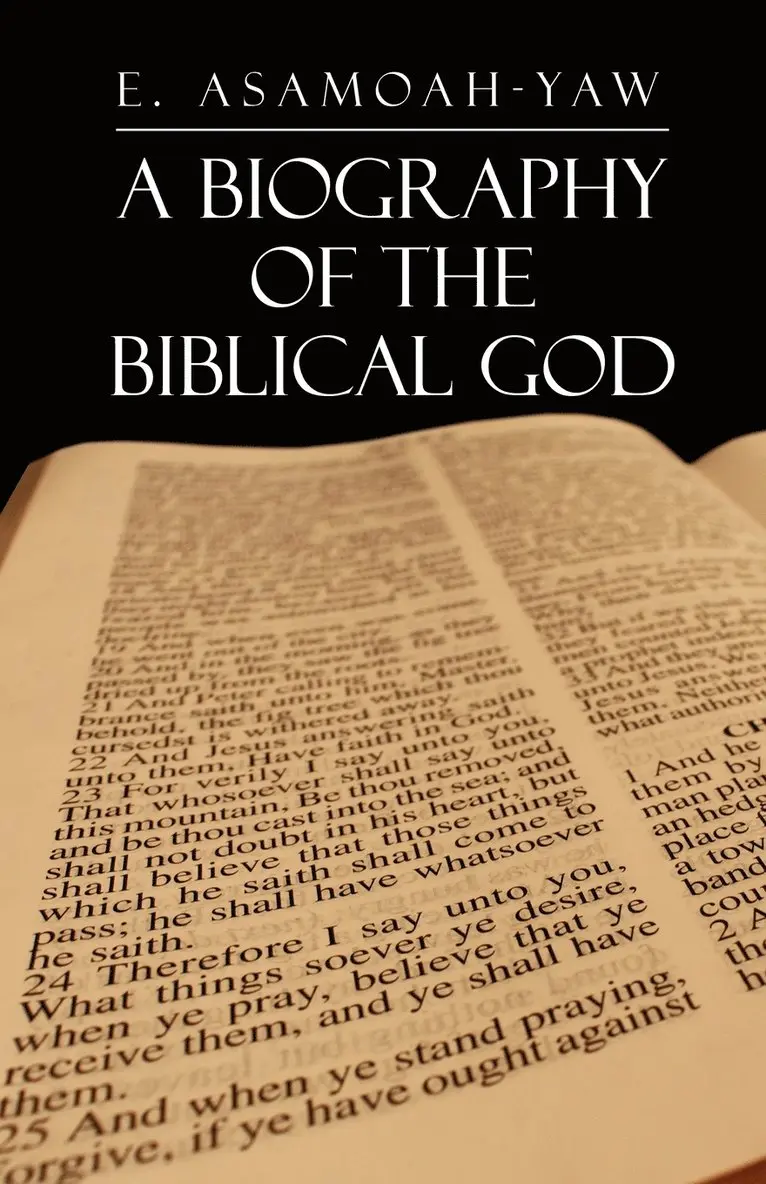 E Asamoah-Yaw - Biography of the Biblical God, Häftad. Tillgänglighet: Lägg i varukorg