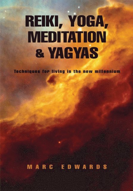 Marc Edwards - Reiki, Yoga, Meditation & Yagyas:New Age Practices, E-bok