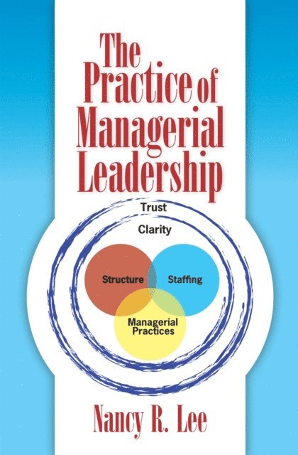 Nancy R. Lee - Practice of Managerial Leadership, E-bok