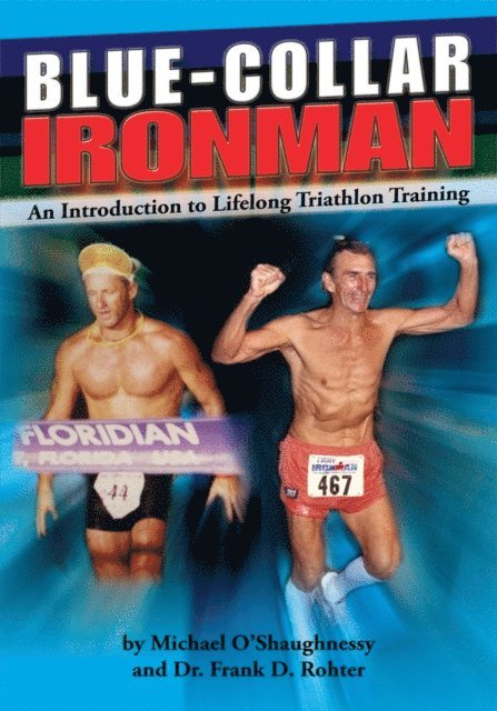 Michael O'Shaughnessy, Dr. Frank D. Rohter - Blue Collar Ironman, E-bok