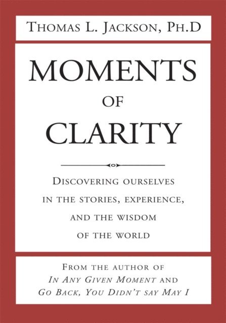 Thomas L. Jackson Ph.D. - Moments of Clarity, E-bok